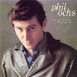 Phil Ochs : A Toast to Those Who Are Gone